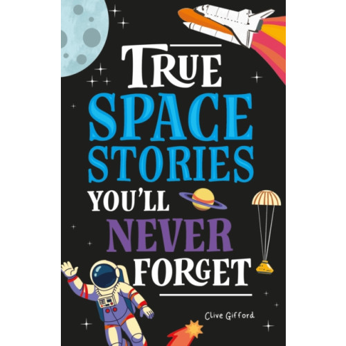 Hachette Children's Group True Stories You'll Never Forget: True Space Stories (häftad, eng)