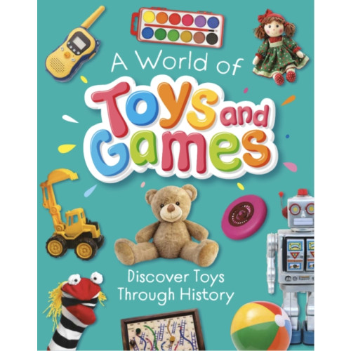 Hachette Children's Group A World of Toys and Games (inbunden, eng)