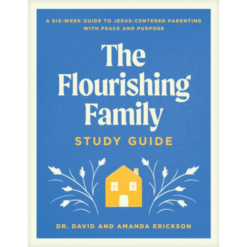 Tyndale House Publishers Flourishing Family Study Guide, The (häftad, eng)