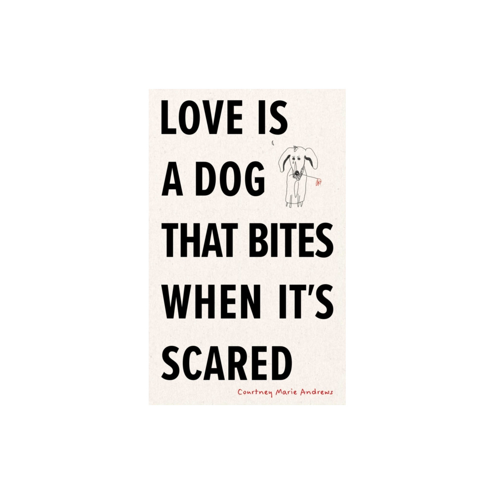 Produktbild för Love Is a Dog That Bites When It's Scared (häftad, eng)