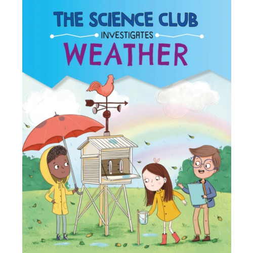Hachette Children's Group The Science Club Investigates: Weather (inbunden, eng)