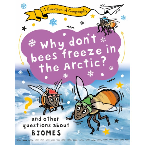 Hachette Children's Group A Question of Geography: Why Don't Bees Freeze in the Arctic? (häftad, eng)