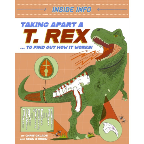 Hachette Children's Group Inside Info: Taking Apart a T. rex (inbunden, eng)