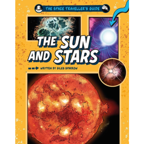 Hachette Children's Group The Space Traveller's Guide: The Sun and Stars (inbunden, eng)