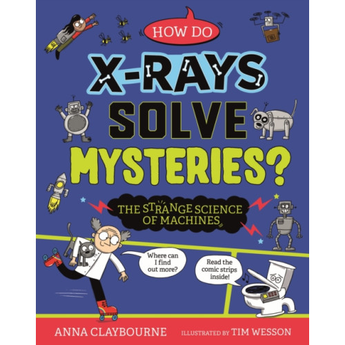 Hachette Children's Group Strange Science: How do X-Rays Solve Mysteries? The Strange Science of Machines (inbunden, eng)