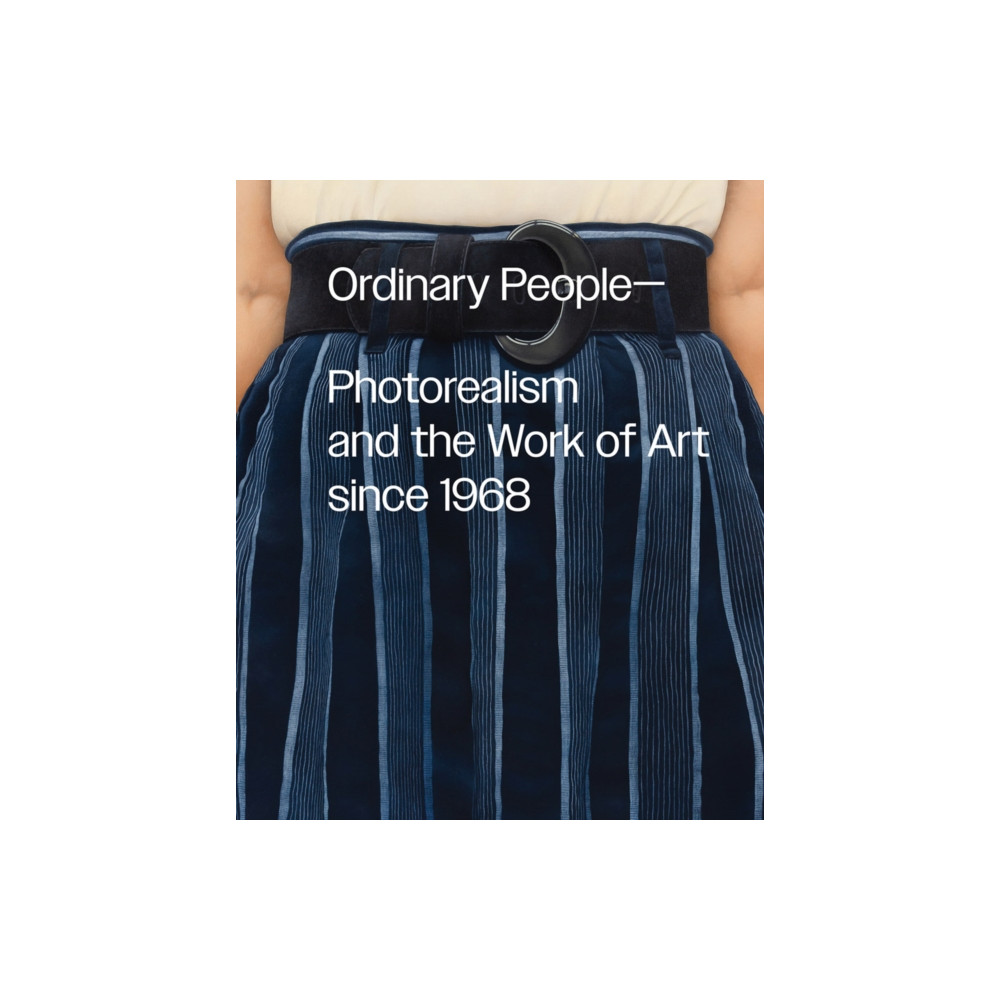 Produktbild för Ordinary People: Photorealism and the Work of Art since 1968 (inbunden, eng)