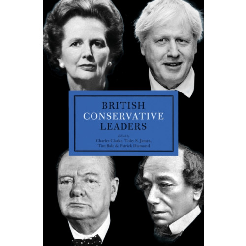 Biteback Publishing British Conservative Leaders (inbunden, eng)