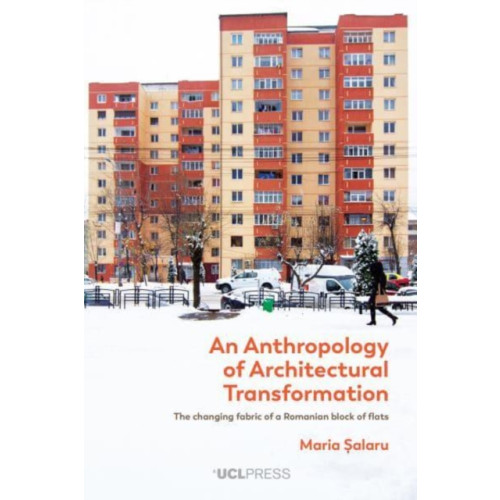 UCL Press Anthropology of Architectural Transformation (inbunden, eng)