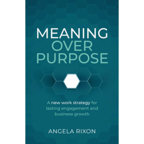 Practical Inspiration Publishing Meaning Over Purpose (häftad, eng)