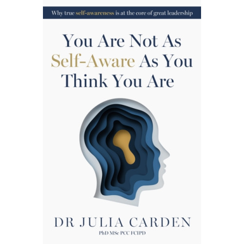 Practical Inspiration Publishing You Are Not As Self-Aware As You Think You Are (häftad, eng)