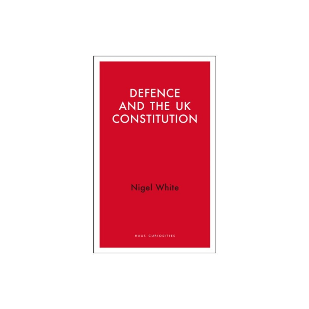 Produktbild för Defence and the UK Constitution (häftad, eng)