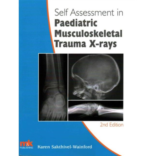 M&K Update Ltd Self-Assessment in Paediatric Musculoskeletal Trauma X-Rays (häftad, eng)