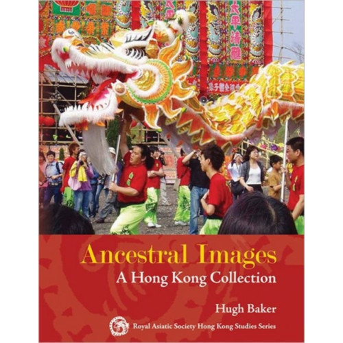 Hong Kong University Press Ancestral Images - A Hong Kong Collection (inbunden, eng)