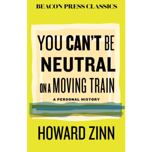 Beacon Press You Can't Be Neutral on a Moving Train (inbunden, eng)