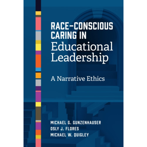 Teachers' College Press Race-Conscious Caring in Educational Leadership (häftad, eng)