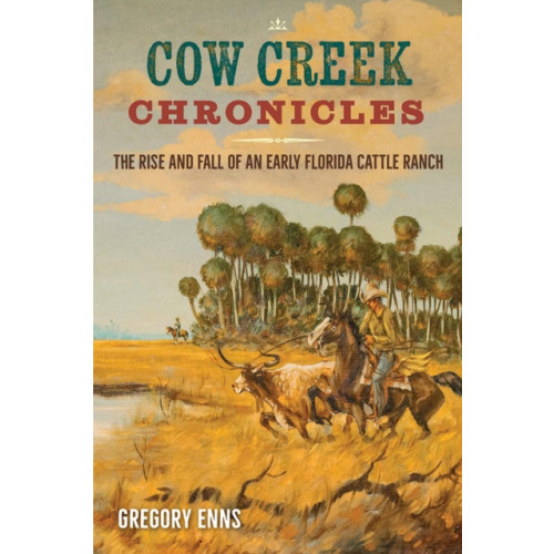 University Press of Florida Cow Creek Chronicles (häftad, eng)