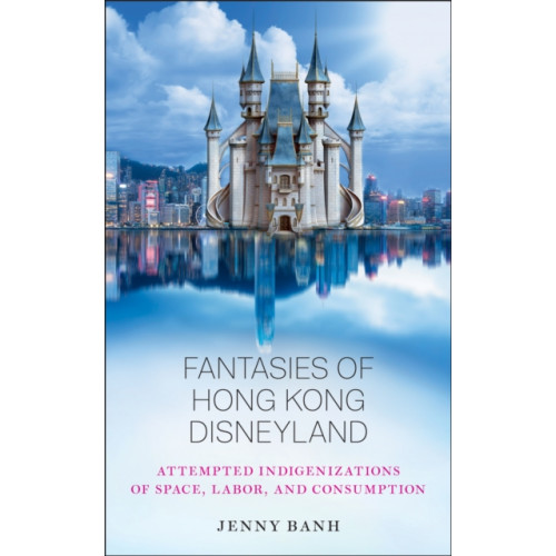 Rutgers University Press Fantasies of Hong Kong Disneyland (häftad, eng)