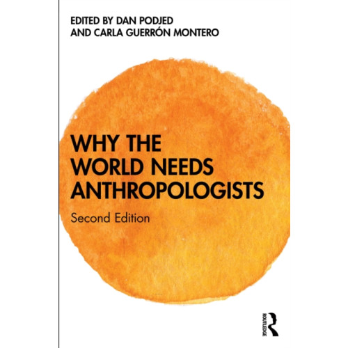 Taylor & francis ltd Why the World Needs Anthropologists (häftad, eng)