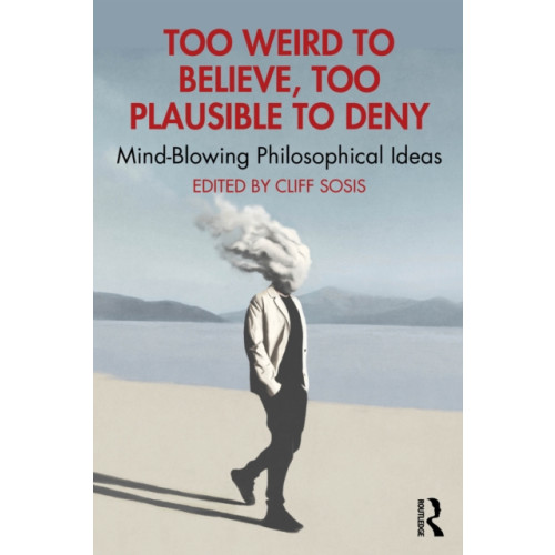 Taylor & francis ltd Too Weird to Believe, Too Plausible to Deny (häftad, eng)