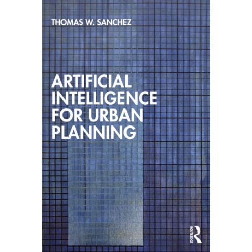Taylor & francis ltd Artificial Intelligence for Urban Planning (häftad, eng)