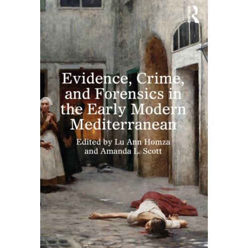 Taylor & francis ltd Evidence, Crime, and Forensics in the Early Modern Mediterranean (häftad, eng)