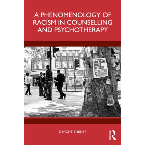Taylor & francis ltd A Phenomenology of Racism in Counselling and Psychotherapy (häftad, eng)