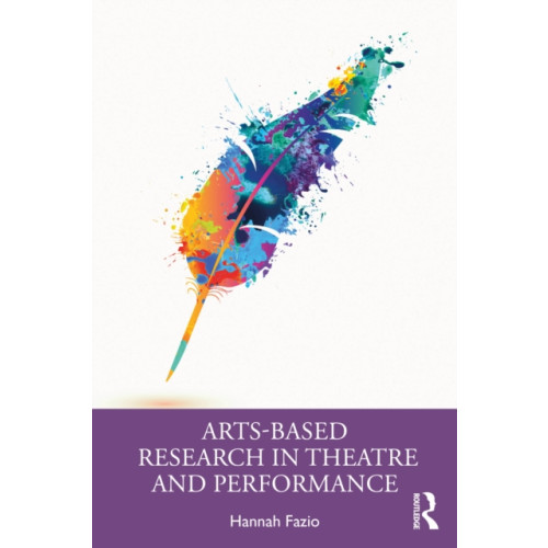 Taylor & francis ltd Arts-Based Research in Theatre and Performance (häftad, eng)