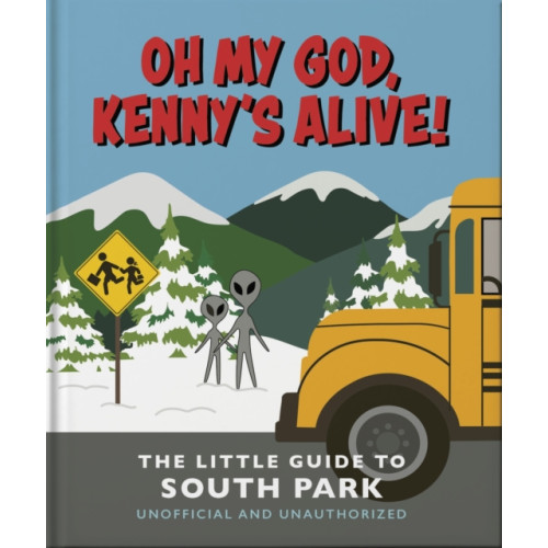 Headline Publishing Group Oh my God, Kenny’s alive!: The Little Guide to South Park (inbunden, eng)