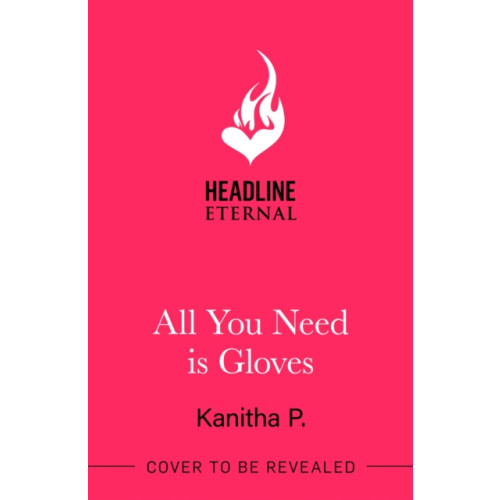 Headline Publishing Group All You Need Is Gloves (häftad, eng)