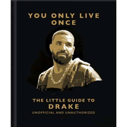 Headline Publishing Group You Only Live Once: The Little Guide to Drake (inbunden, eng)