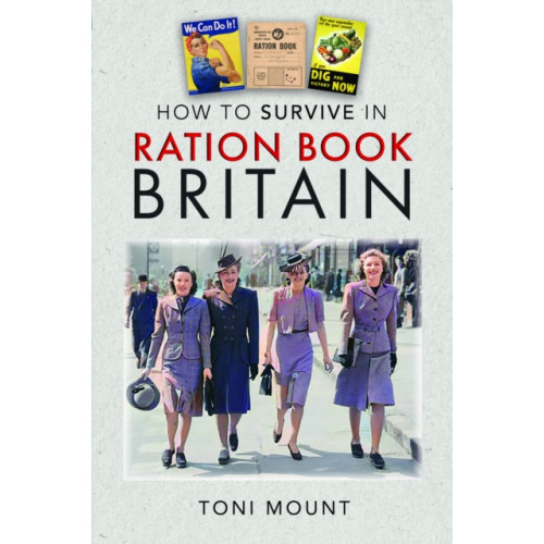 Pen & Sword Books Ltd How to Survive in Ration Book Britain (inbunden, eng)
