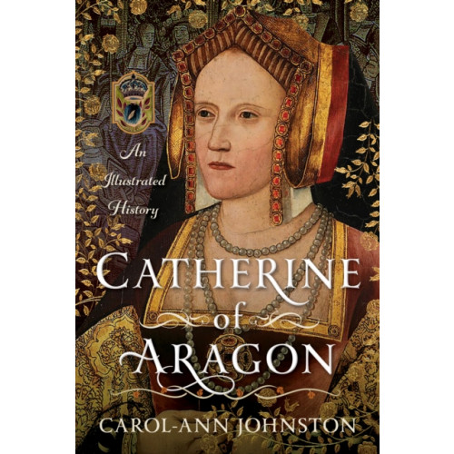 Pen & Sword Books Ltd Catherine of Aragon (inbunden, eng)