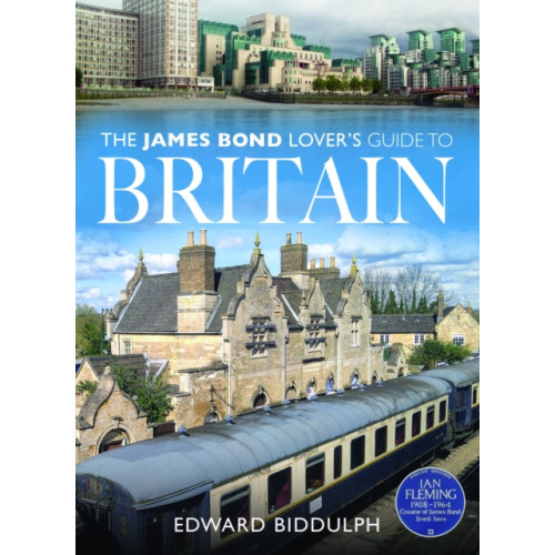 Pen & Sword Books Ltd The James Bond Lover's Guide to Britain (häftad, eng)
