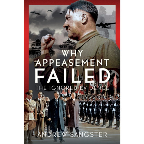 Pen & Sword Books Ltd Why Appeasement Failed (inbunden, eng)