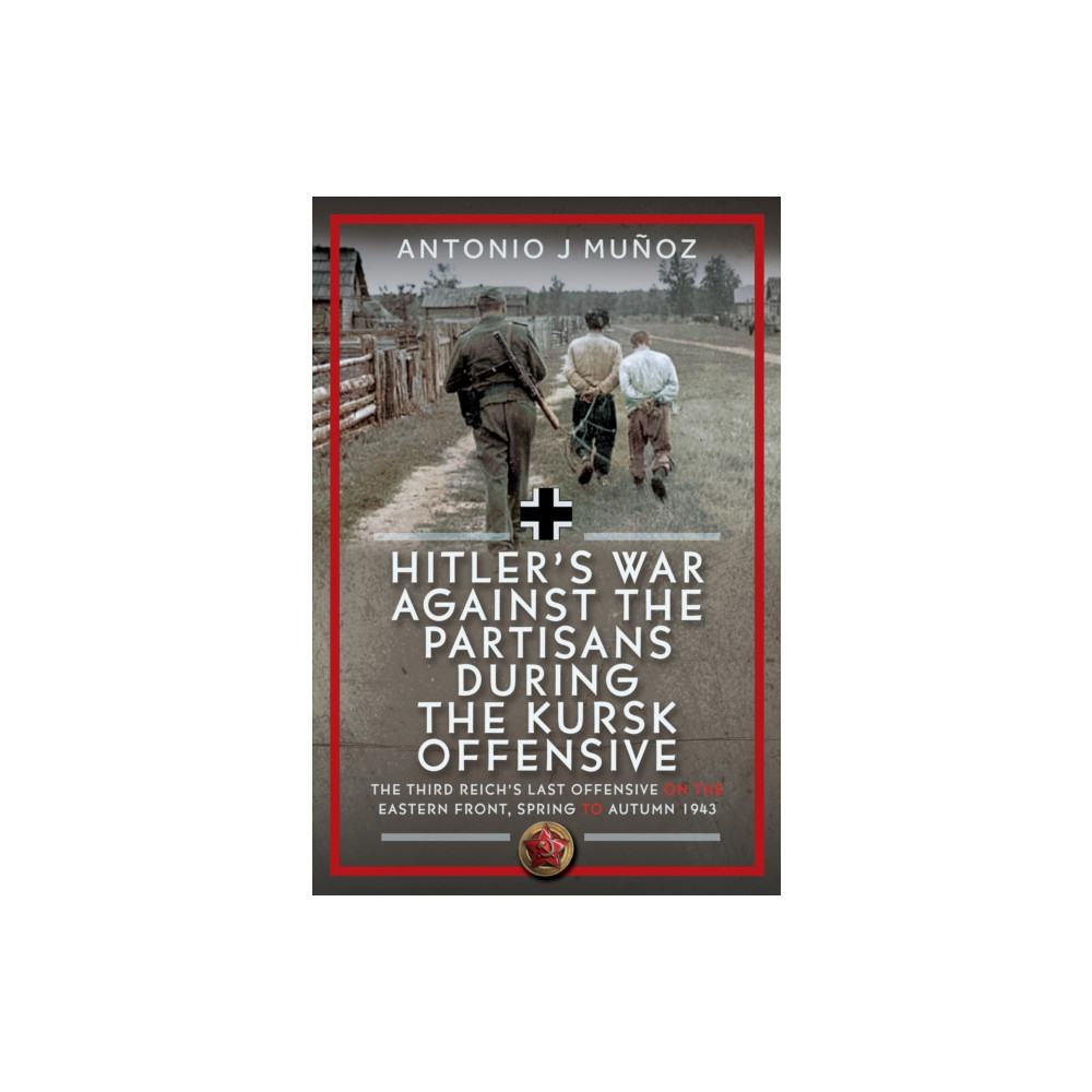 Produktbild för Hitler’s War Against the Partisans During the Kursk Offensive (inbunden, eng)