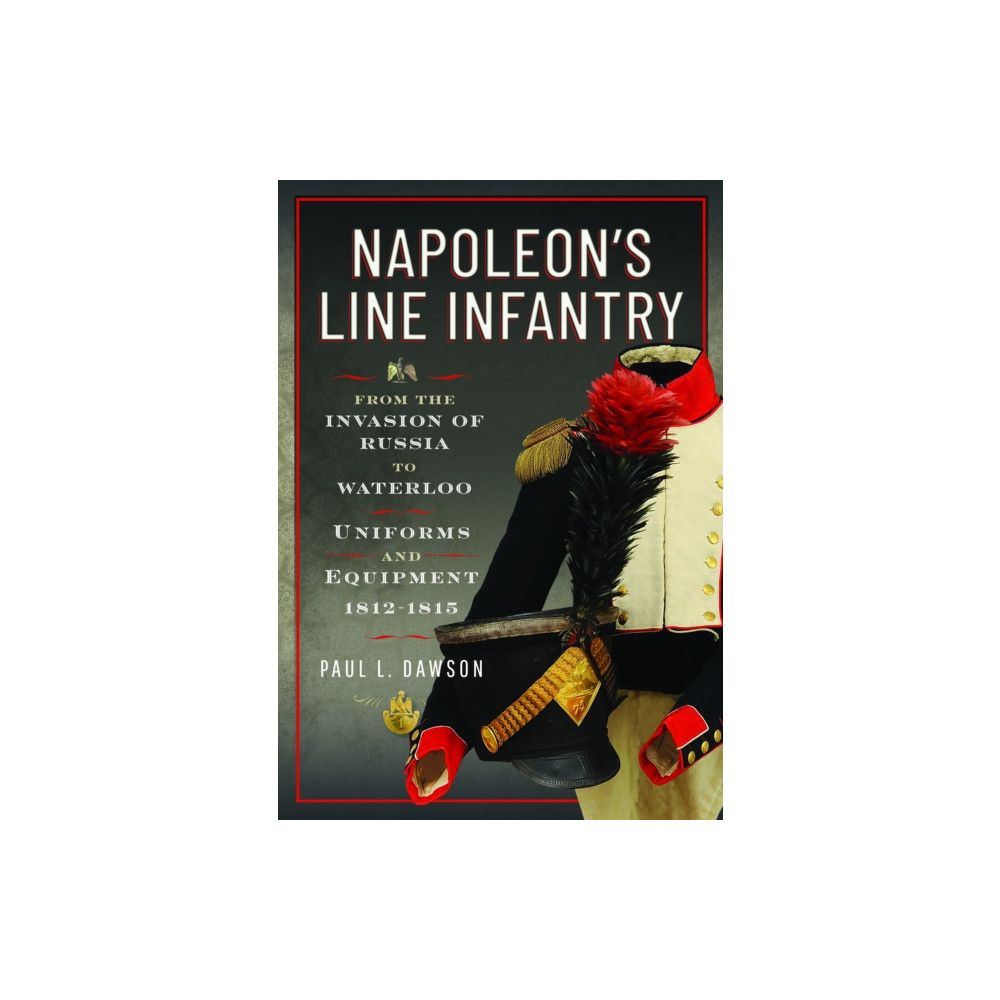Produktbild för Napoleon’s Line Infantry – From the Invasion of Russia to Waterloo (inbunden, eng)