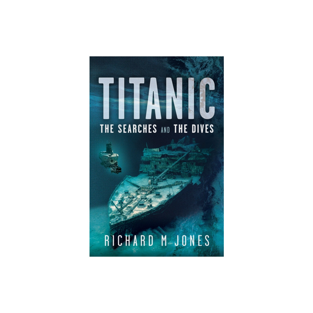 Produktbild för Titanic: The Searches and the Dives (inbunden, eng)