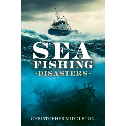 Pen & Sword Books Ltd Sea Fishing Disasters (inbunden, eng)