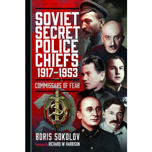 Pen & Sword Books Ltd Soviet Secret Police Chiefs, 1917-1953 (inbunden, eng)