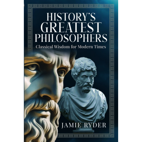 Pen & Sword Books Ltd History's Greatest Philosophers (inbunden, eng)