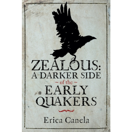 Pen & Sword Books Ltd Zealous: A Darker Side of the Early Quakers (inbunden, eng)