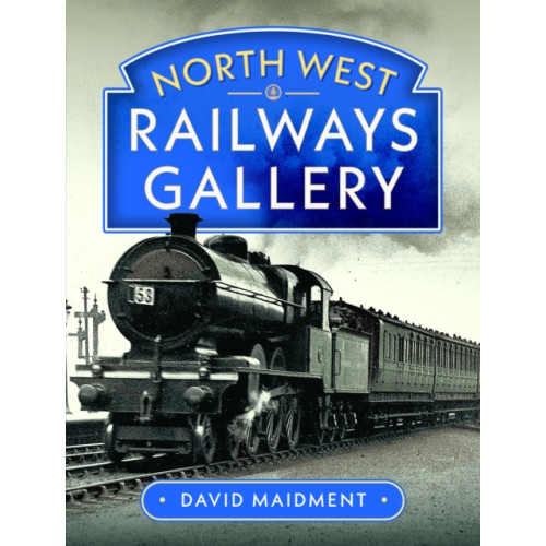 Pen & Sword Books Ltd North West Railways Gallery (inbunden, eng)