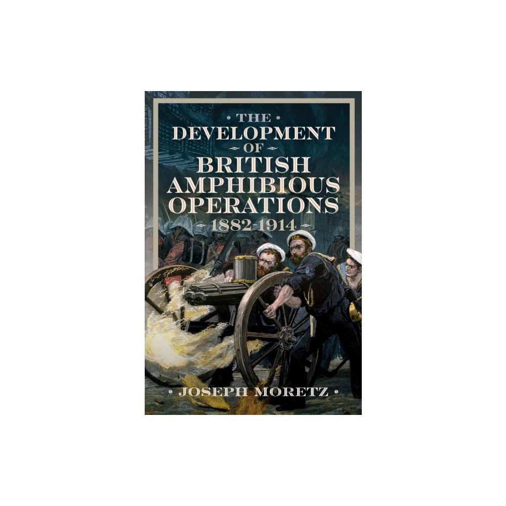 Produktbild för The Development of British Amphibious Operations 1882-1914 (inbunden, eng)