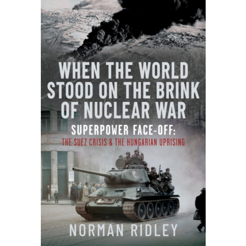 When The World Stood on the Brink of Nuclear War , Pen & Sword Books Ltd (inbunden, english)
