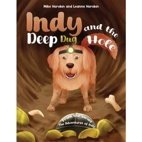 Austin Macauley Publishers Indy and the Deep Dug Hole (häftad, eng)