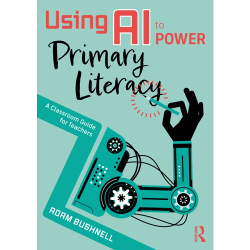 Taylor & francis ltd Using AI to Power Primary Literacy (häftad, eng)