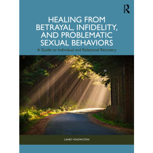 Taylor & francis ltd Healing from Betrayal, Infidelity, and Problematic Sexual Behaviors (häftad, eng)