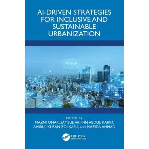 Taylor & francis ltd AI-Driven Strategies for Inclusive and Sustainable Urbanization (häftad, eng)