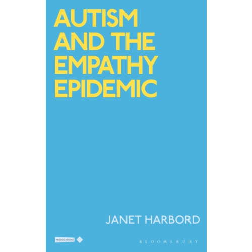 Bloomsbury Publishing PLC Autism and the Empathy Epidemic (häftad, eng)