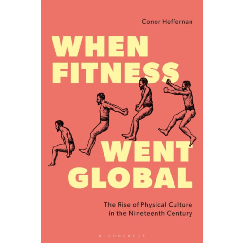 Bloomsbury Publishing PLC When Fitness Went Global (häftad, eng)